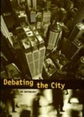 Debating the city : an anthology / edited by Jennifer Barrett & Caroline Butler-Bowdon.