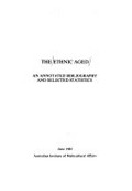 The Ethnic aged : an annotated bibliography and selected statistics, June 1983 / Australian Institute of Multicultural Affairs.