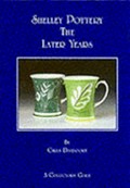 Shelley pottery the later years : a collectors guide / by Chris Davenport.