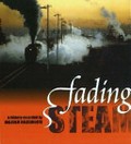 Fading steam : a history / recorded by Malcolm Holdsworth.
