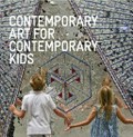 Contemporary art for contemporary kids / Sherman Contemporary Art Foundation and the Queensland Art Gallery Children's Art Centre.