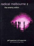 Radical Melbourne 2 : the enemy within / Jeff Sparrow & Jill Sparrow.