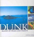 Dunk : island of peace and plenty / Chantal Dunbar ; prose, Shelly Parer, E.J. Banfield ; photography by Darren Jew, Gary Bell and Chantal Dunbar.