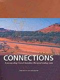 Making connections : a journey along Central Australian Aboriginal trading routes / general editors: Val Donovan and Colleen Wall.