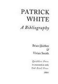 Patrick White : a bibliography / Brian Hubber & Vivian Smith.