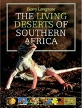 The living deserts of southern Africa / Barry Lovegrove ; scientific consultants, Professor Roy Siegfried, Dr Mary Seely, Richard Dean and Dr Sue Milton.