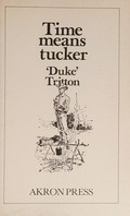 Time means tucker / Duke Tritton.