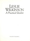 Leslie Wilkinson : a practical idealist.