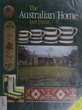 The Australian home / Ian Evans ; photography by Alan Townsend ; additional photographs by Pat McArdell.