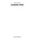 Western Australia looking west / [photographer:] Richard Woldendorp ; [commentaries by] Geoffrey Bolton ... [et al].