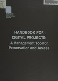 Handbook for digital projects : a management tool for preservation and access / Maxine K. Sitts, editor.