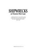 Shipwrecks on Victoria's West Coast : exploring the fate of 146 vessels lost along Victoria's west coast, from Barwon Heads to the South Australian border, between 1834-1945 / Don Love.