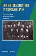 God writes straight on crooked lines : the arrival of the De La Salle Brothers in Australia / Christian J. Moe.