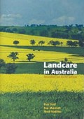 Landcare in Australia : founded on local action / Rob Youl, Sue Marriott, Theo Nabben.