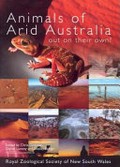 Animals of arid Australia : out on their own? / edited by Chris Dickman, Daniel Lunney and Shelley Burgin.