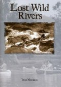 Lost wild rivers / Joan Morison.