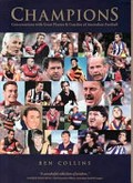 Champions : conversations with great players & coaches of Australian football / Ben Collins.