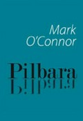 Pilbara / Mark O'Connor.