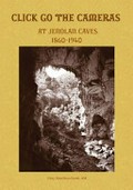 Click go the cameras at Jenolan caves 1860-1940 / Elery Hamilton-Smith, AM.