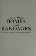 More than bombs and bandages : Australian Army nurses at work in World War I / Kirsty Harris.
