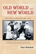 Old world ... new world : from a picnic at La Perouse to the western front / Tony Matchett.