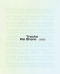 Tracks we share : contemporary art of the Pilbara / project producer, FORM ; contributors, Clothilde Bullen, Chad Creighton, Nici Cumpston, Stephen Gilchrist, Glenn Iseger-Pilkingon, Tui Raven.