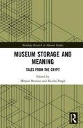 Museum storage and meaning : tales from the crypt / edited by Mirjam Brusius and Kavita Singh.