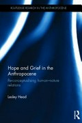 Hope and grief in the Anthropocene : re-conceptualising human-nature relations / Lesley Head.