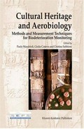Cultural heritage and aerobiology : methods and measurement techniques for biodeterioration monitoring / edited by Paolo Mandrioli, Giulia Caneva and Cristina Sabbioni ; [translated by Francesca Sofri ; revision of translation by Marta Innocenti].