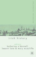 Palgrave advances in Irish history / edited by Mary McAuliffe, Katherine O'Donnell and Leeann Lane.