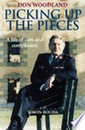 Picking up the pieces : a life of compassion and care / Don Woodland with Simon Bouda.