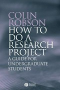 How to do a research project : a guide for undergraduate students / Colin Robson.