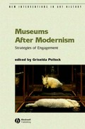 Museums after modernism : strategies of engagement / edited by Griselda Pollock and Joyce Zemans.