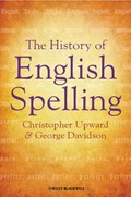 The history of English spelling / by Christopher Upward and George Davidson.