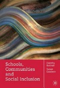 Schools, communities and social inclusion / [edited by] Dorothy Bottrell and Susan Goodwin.
