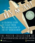 Fly now! : a colorful story of flight from hot air balloon to the 777 "Worldliner" : the poster collection of the Smithsonian National Air and Space Museum / [by Joanne Gernstein London].