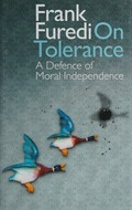 On tolerance : a defence of moral independence / Frank Furedi.
