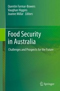 Food security in Australia : challenges and prospects for the future / Quentin Farmar-Bowers, Vaughan Higgins, Joanne Millar, editors.
