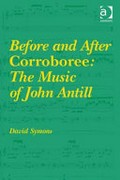 Before and after Corroboree : the music of John Antill / David Symons.