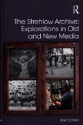 The Strehlow Archive : Explorations in Old and New Media / Hart Cohen.
