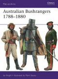 Australian bushrangers 1788-1880 / Ian Knight ; illustrated by Mark Stacey.