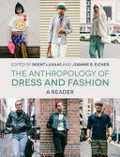The anthropology of dress and fashion : a reader / Edited by Joanne B. Eicher and Brent Luvaas.