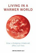 Living in a warmer world : how a changing climate will affect our lives / Jim Salinger (ed.).