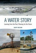A water story : learning from the past, planning for the future / Geoff Beeson.