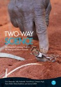 Two-way Science : an integrated learning program for Aboriginal Desert Schools / Chris Deslandes, Sally Deslandes, David Broun, Cameron Hugh, Fiona Walsh, Felicity Bradshaw and Joanna Griffith.