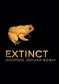 Extinct : artistic impressions of our lost wildlife / Benjamin Gray.