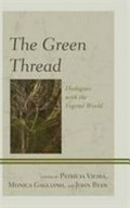 The Green Thread : Dialogues With The Vegetal World / edited by Patrícia Vieira, Monica Gagliano, and John Ryan