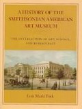 A history of the Smithsonian American Art Museum : the intersection of art, science, and bureaucracy / Lois Marie Fink.