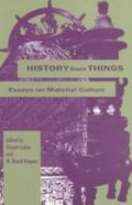History from things : essays on material culture / edited by Steven Lubar and W. David Kingery.