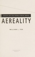 Aereality : essays on the world from above / William L. Fox.